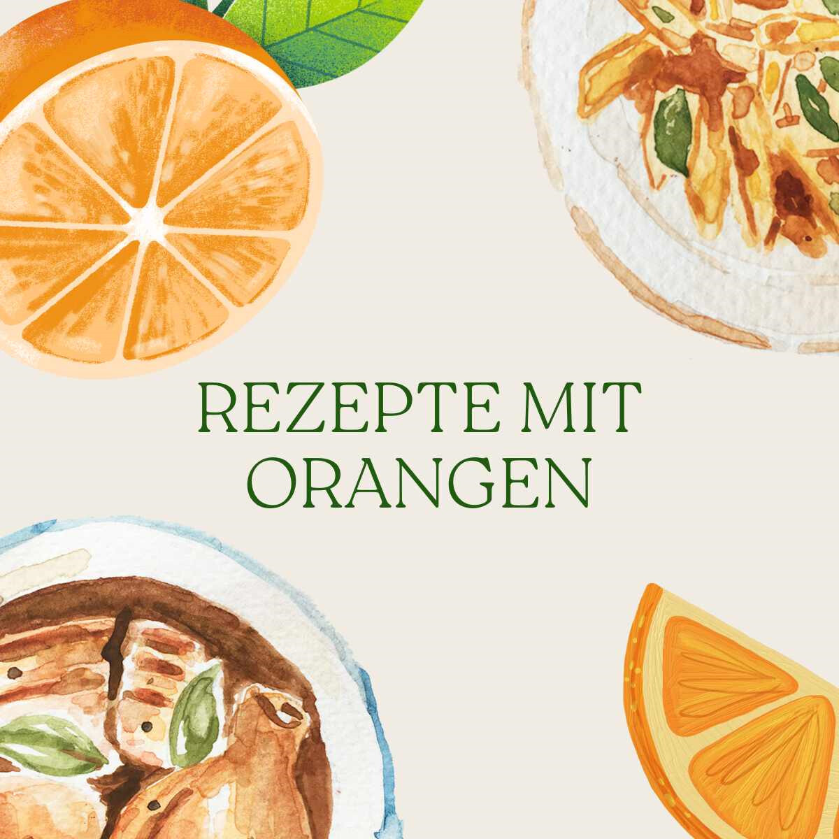 Die perfekten Rezepte mit Orangen